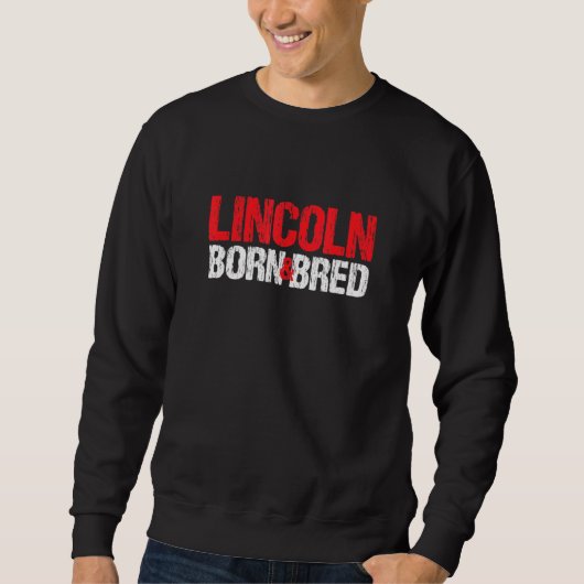 Lincoln Geboren und gezüchtet Nebraska Heimat Ne Z Sweatshirt (Vorderseite)