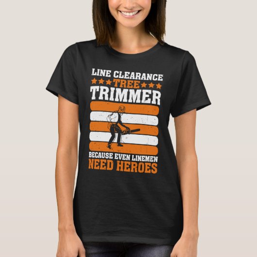 Line Clearance Tree Trimmer Because Even Linemen N T-Shirt (Vorderseite)