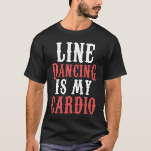 Line Dance ist mein Cardio Music Line Dance T-Shirt