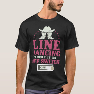 Line Dance Tanzlehrer Line Dance Es gibt N T-Shirt