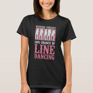 Line Dance Tanzlehrer Wochenendvorhersage 100 Ch T-Shirt