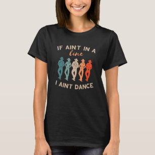 Line Dance, wenn nicht in einer Linie I nicht tanz T-Shirt