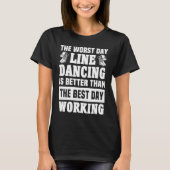 Line Dancer Worst Day Line dance Line Dancing T-Shirt (Vorderseite)