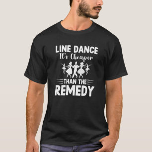 Line Dancing Es ist billiger als die Remedy Line D T-Shirt
