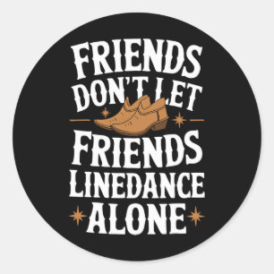 Line Dancing Friends Don't Lass Friends Line Dance Runder Aufkleber
