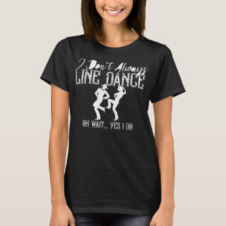 Line Dancing Group Dance Tanztänzer Funny Coun T-Shirt