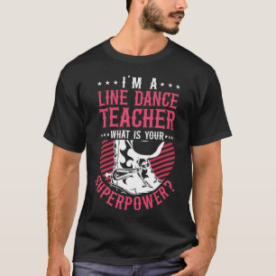 Line Dancing Ich bin ein Line Tanzlehrer Was ist d T-Shirt