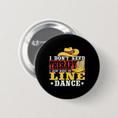 Line Dancing Ich brauche keine Therapie, ich muss  Button (Vorne & Hinten)