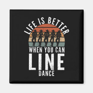Line Dancing Life ist besser, wenn man Danc Line Magnet