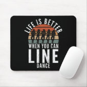 Line Dancing Life ist besser, wenn man Danc Line Mousepad (Mit Mouse)