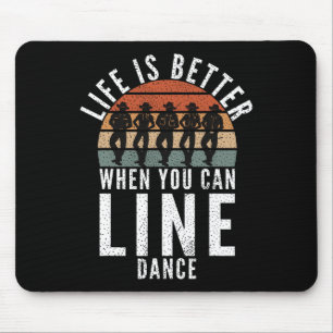 Line Dancing Life ist besser, wenn man Danc Line Mousepad