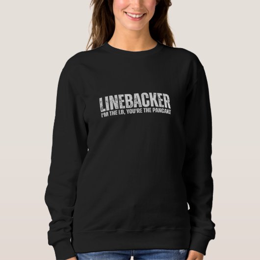 Linebacker Sie sind der Pancake Funny Football Ath Sweatshirt (Vorderseite)
