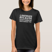 Lineman Because Quarterbacks Need Heroes Too retro T-Shirt (Vorderseite)