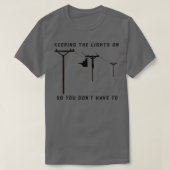 Lineman Behalte die Lichter an, damit man nicht mu T-Shirt (Design vorne)