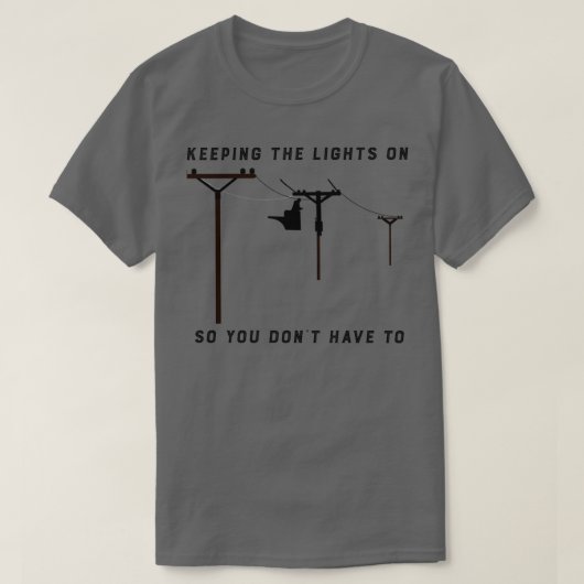 Lineman Behalte die Lichter an, damit man nicht mu T-Shirt (Design vorne)