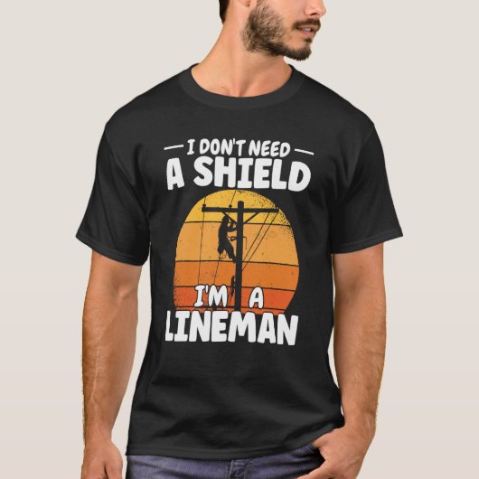 Lineman do not need a shield Lineworker Electricia T-Shirt (Vorderseite)