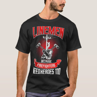 Lineman Line-Mitarbeiter, weil Firefighter Bedarf T-Shirt