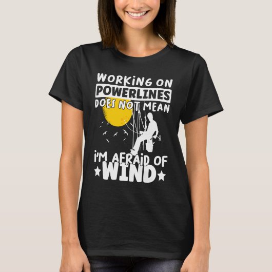 Lineman Lineworker are not afraid of wind Electric T-Shirt (Vorderseite)