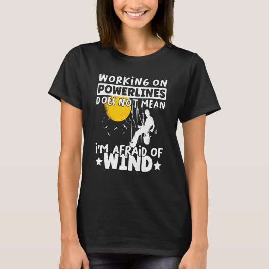 Lineman Lineworker are not afraid of wind Electric T-Shirt (Vorderseite)