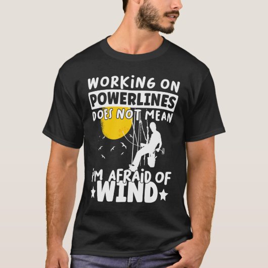 Lineman Lineworker are not afraid of wind Electric T-Shirt (Vorderseite)