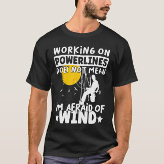 Lineman Lineworker hat keine Angst vor Windenergie T-Shirt