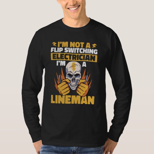 Lineman Not a flip switching Electrician Lineworke T-Shirt (Vorderseite)