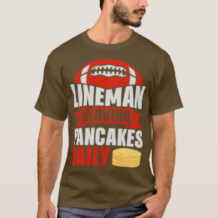 Lineman serving Pancakes Daily T-Shirt