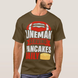 Lineman serving Pancakes Daily T-Shirt
