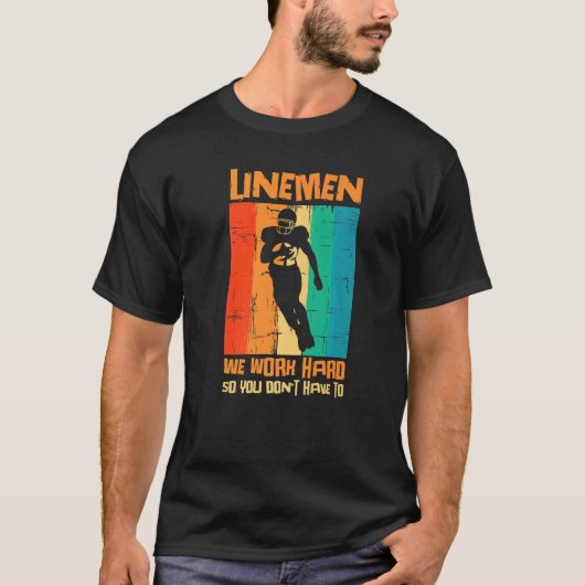 Lineman We Work Hard So You Dont Have To American T-Shirt (Vorderseite)