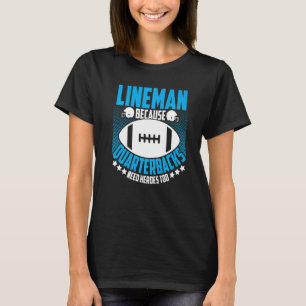 Lineman, weil Quarterbacks Helden brauchen Footbal T-Shirt