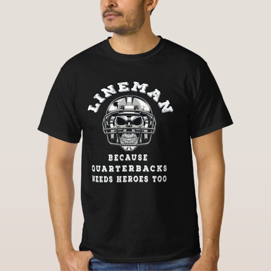 Lineman, weil Quarterbacks Helden brauchen T-Shirt (Vorderseite)