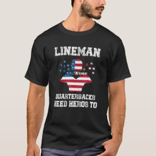 Lineman, weil Quarterbacks Helden Football brauche T-Shirt