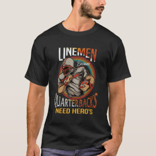 Lineman, weil Quarterbacks Helden zu Footb brauche T-Shirt