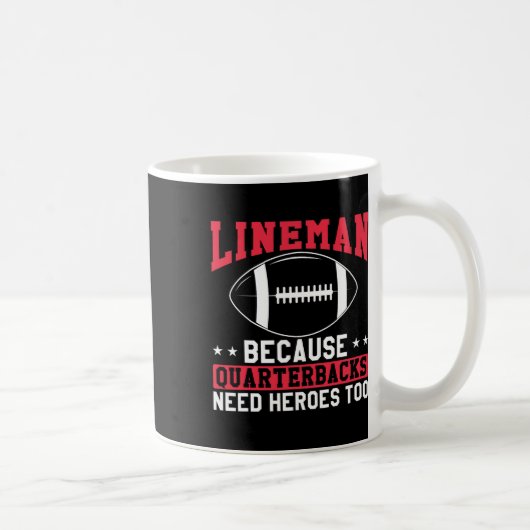 Lineman, weil Quarterbacks Helden zu lustig brauch Kaffeetasse (Rechts)