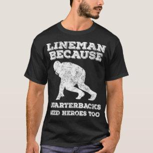 Lineman, weil Quarterbacks Helden zu Vinta brauche T-Shirt