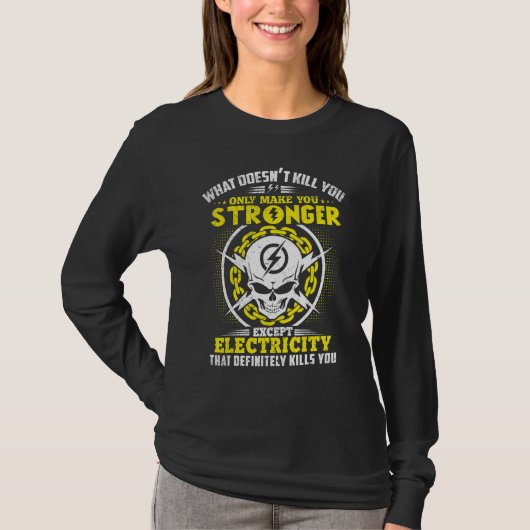Lineman What Doesn't Kill You Electricity Electric T-Shirt (Vorderseite)