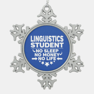 Linguistics Student No Life oder Money Schneeflocken Zinn-Ornament