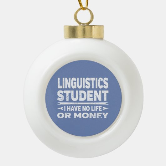 Linguistics Uni Student No Life oder Money Keramik Kugel-Ornament (Vorderseite)