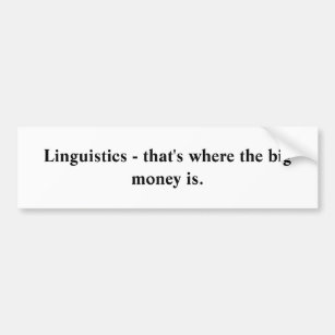 Linguistik - die ist, wo das große Geld ist Autoaufkleber