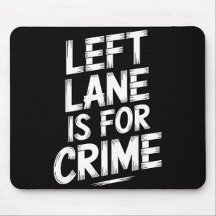 Linke Spur ist für Verbrechen Autobahnfahren Sarka Mousepad