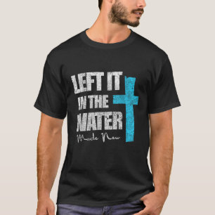 Links in der Wasser Christliche Taufe Neu getauft  T-Shirt
