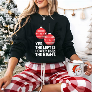 Links ist niedriger als rechts Lustige Weihnachten Sweatshirt