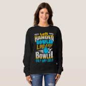 Linkshänder wie ein regulärer Bowler nur anders he Sweatshirt (Vorne ganz)