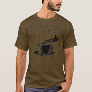 Linu Computer-Nerd Sudo AptGet Install coffee T-Shirt