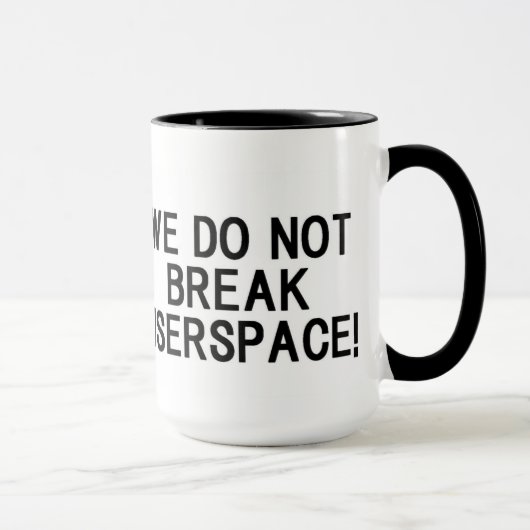 LINUX KERNEL "WE DO NOT BREAK USERSPACE!" TASSE (Rechts)
