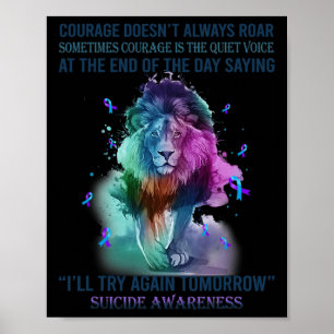 Lion Suicide Awareness Courage wird nicht immer sc Poster
