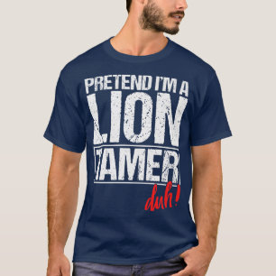 Lion Tamer Funny Classic Animal Teacher Trainer T-Shirt