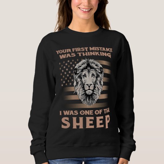 Lion Your First Mistake Was Thinking I Was One Sweatshirt (Vorderseite)