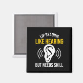 Lip Reading like Heading Deaf Deaf Bewusstsein Magnet (Vorderseite/Rückseite)