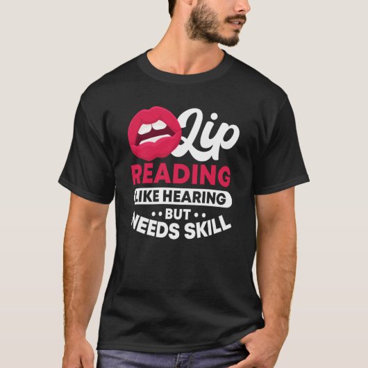 Lip Reading Like Hearing But Needs Skill ASL Deaf T-Shirt (Vorderseite)